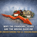Why the Pandemic Years Are the Wrong Baseline for Understanding the U.S. Housing Market